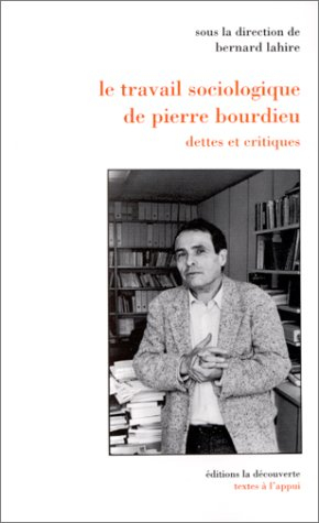 Le travail sociologique de Pierre Bourdieu : dettes et critiques