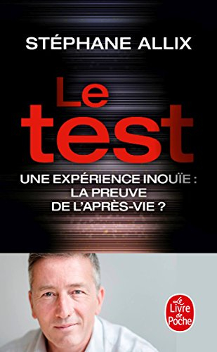 Le test : une expérience inouïe : la preuve de l'après-vie ?
