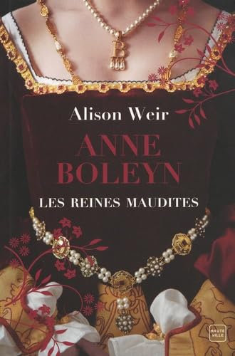Les reines maudites. Vol. 2. Anne Boleyn : l'obsession d'un roi