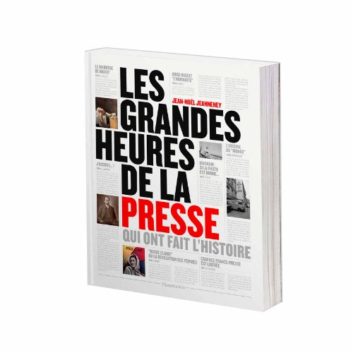 Les grandes heures de la presse qui ont fait l'histoire