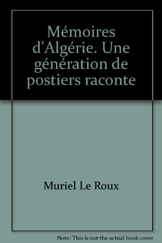 mémoires d'algérie. une génération de postiers raconte