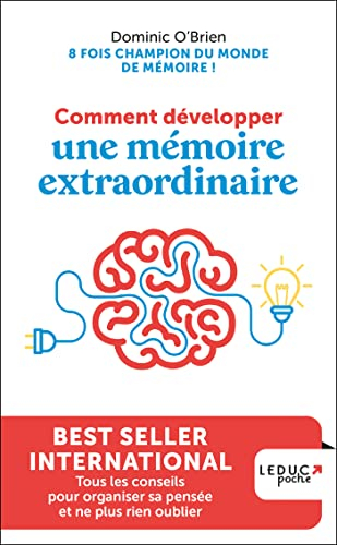 Comment développer une mémoire extraordinaire : tous les conseils pour organiser sa pensée et ne plu