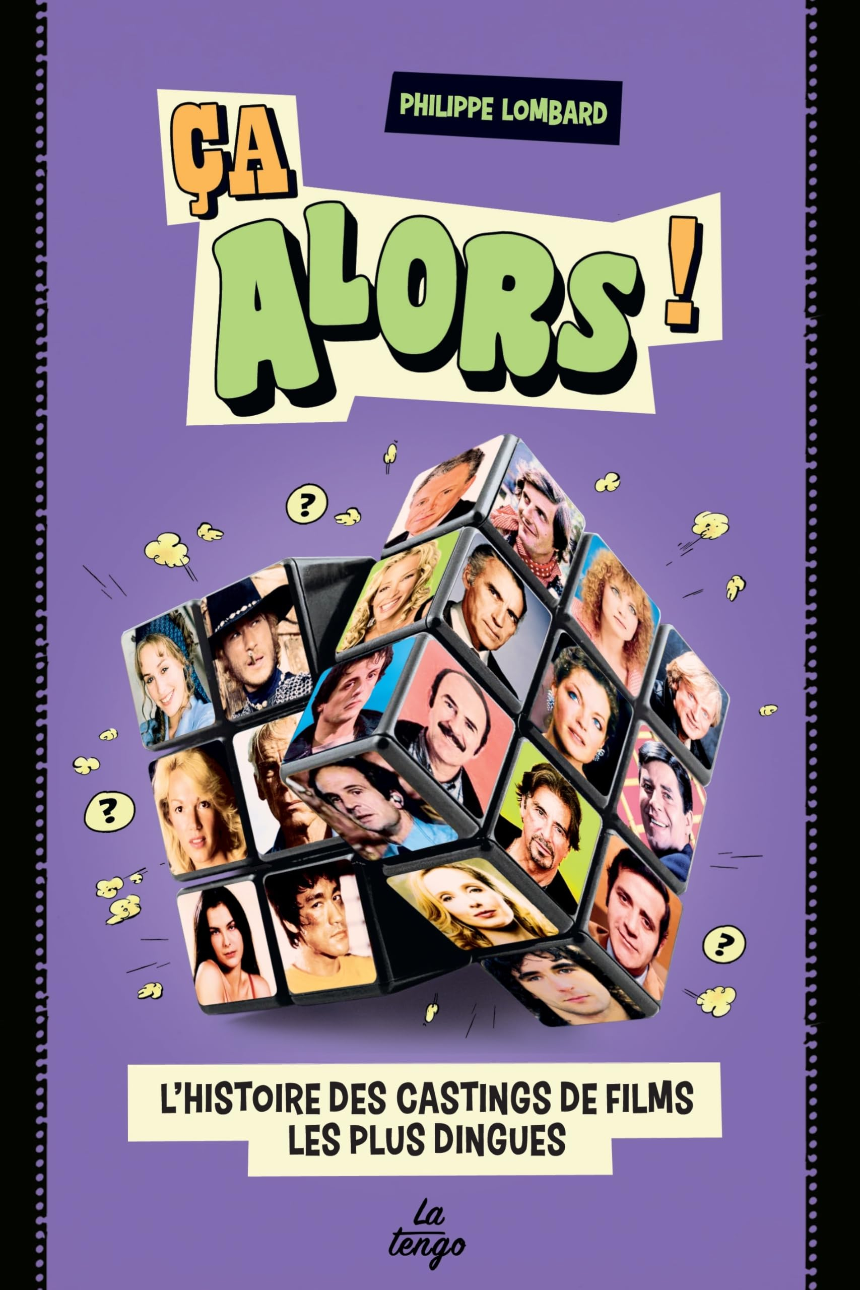Ca alors ! : l'histoire des castings de films les plus dingues !