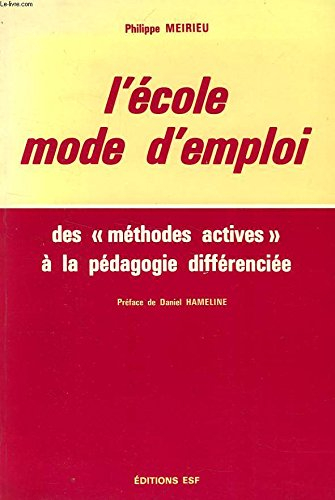 l'École, mode d'emploi : des méthodes actives à la pédagogie différenciée