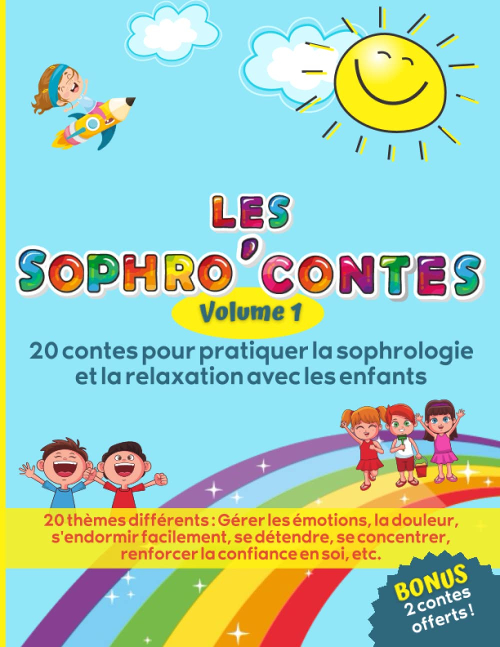 Les Sophro'Contes Volume 1: 20 contes pour pratiquer la sophrologie et la relaxation avec les enfant