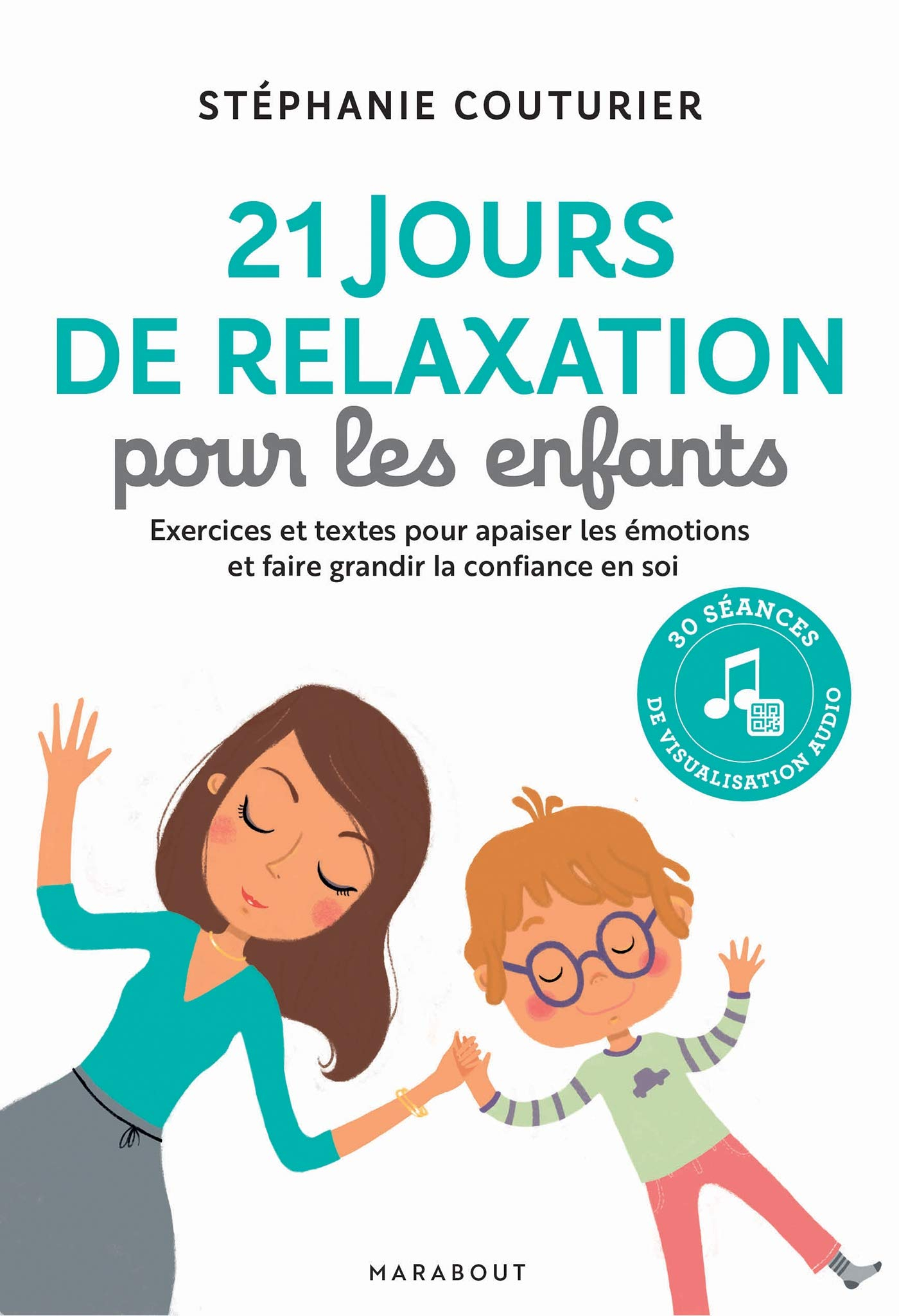21 jours de relaxation pour les enfants : exercices et textes pour apaiser les émotions et faire gra