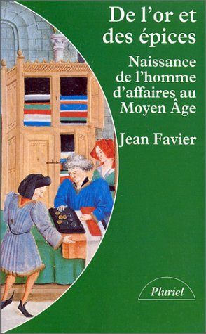 de l'or et des epices. naissance de l'homme d'affaires au moyen age