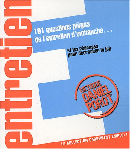 101 questions pièges de l'entretien d'embauche... : et les réponses pour décrocher le job