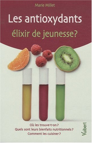 Les antioxydants : élixir de jeunesse ?