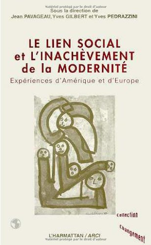 Le lien social et l'inachèvement de la modernité : expériences d'Amérique et d'Europe