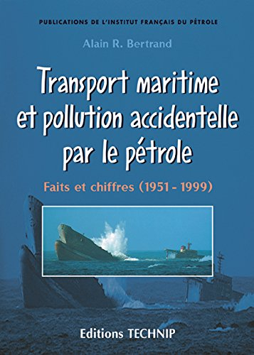 Transport maritime et pollution accidentelle par le pétrole : faits et chiffres (1951-1999)