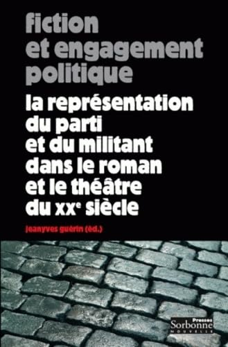 Fiction et engagement politique : la représentation du parti et du militant dans le roman et le théâ