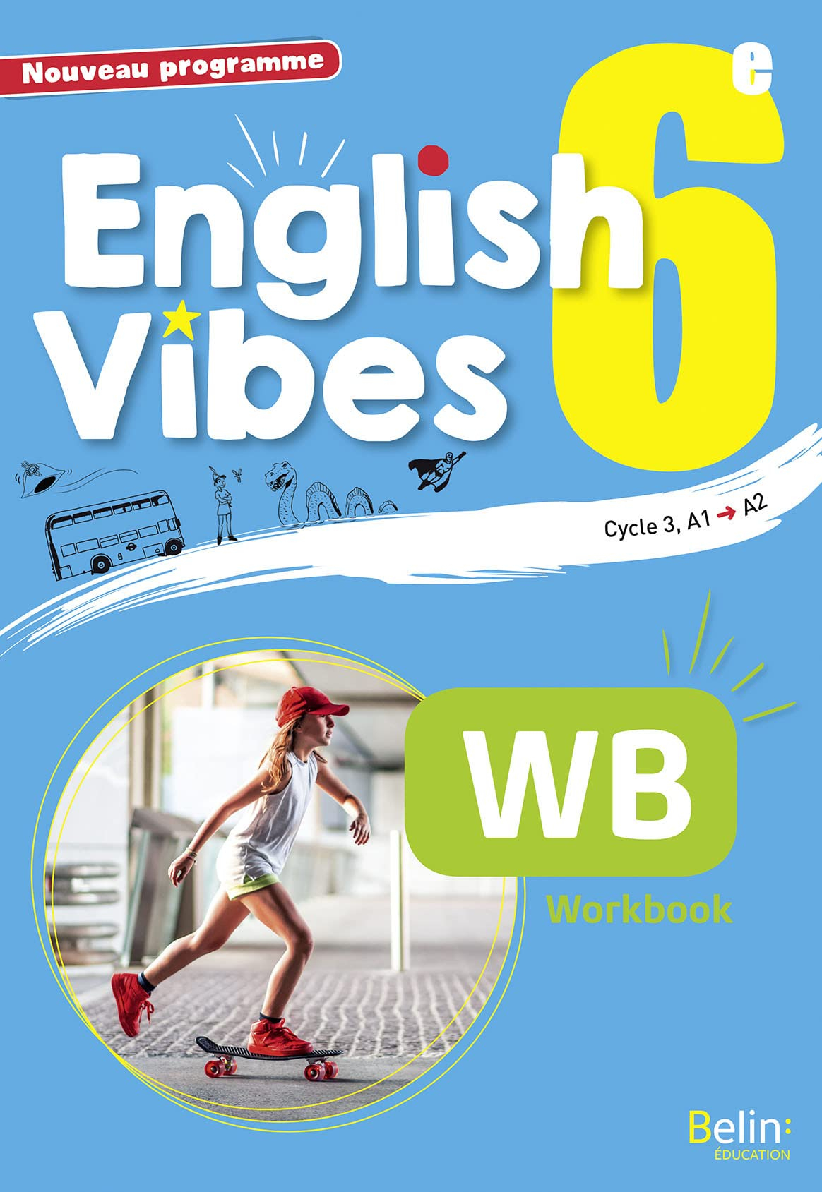 English vibes 6e, cycle 3, A1-A2 : nouveau programme : WB workbook