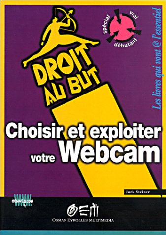 Choisir et exploiter votre Webcam