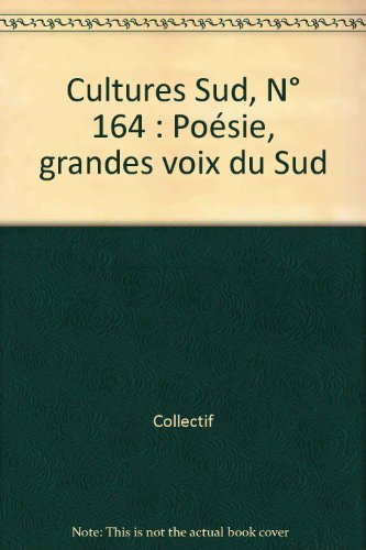 Cultures Sud, n° 164. Poésie, grandes voix du Sud