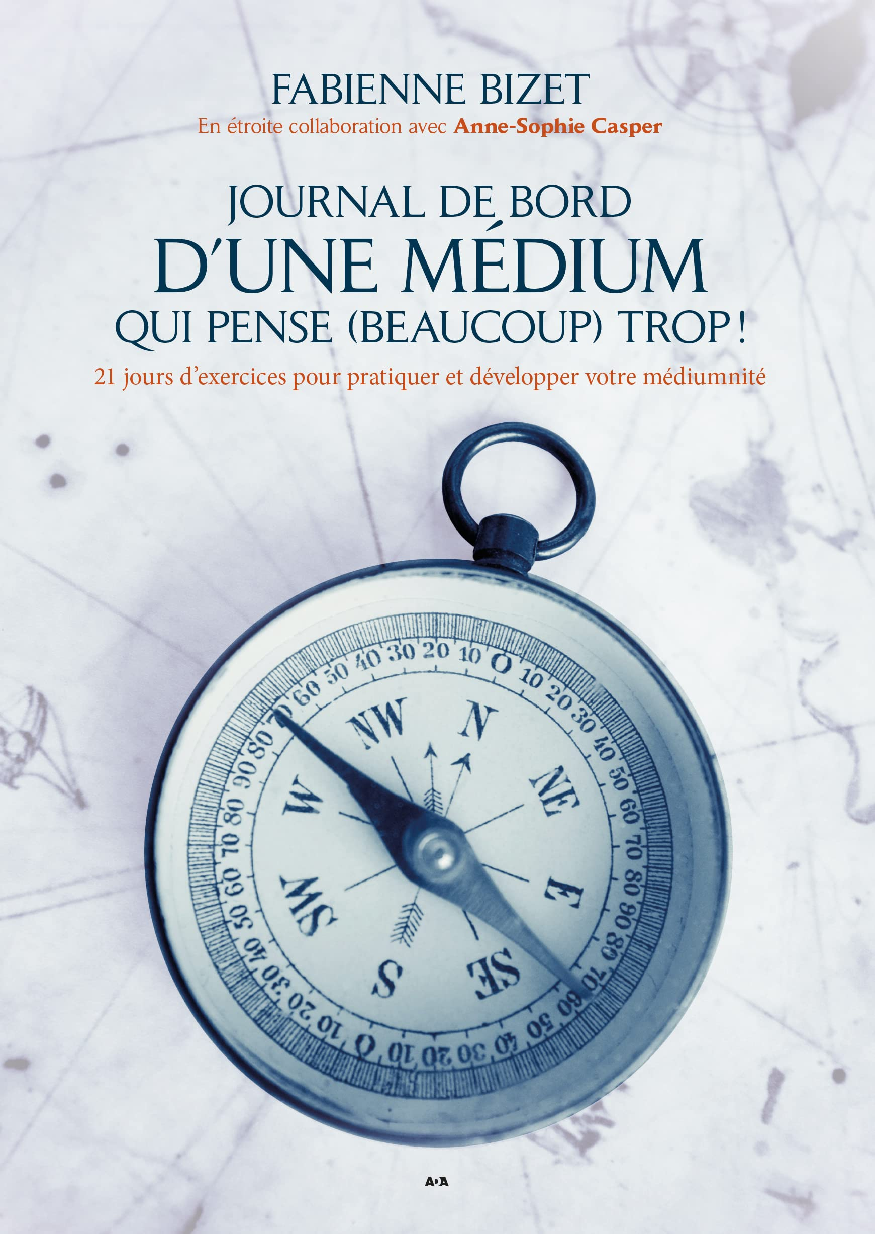 Journal de bord d'une médium qui pense (beaucoup) trop ! : 21 jours d'exercices pour pratiquer et dé