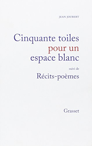 Cinquante toiles pour un espace blanc. récits-poèmes