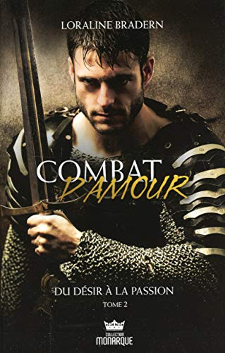 Combat d'amour. Vol. 2. Du désir à la passion