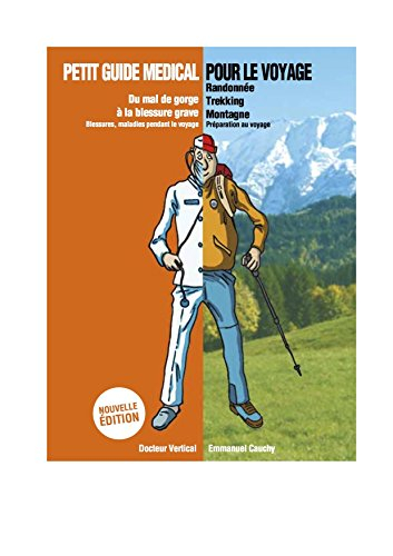 Petit guide médical pour le voyage : du mal de gorge à la blessure grave : randonnée, trekking, mont
