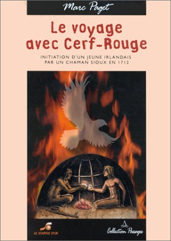 Le voyage avec Cerf rouge : initiation d'un jeune Irlandais par un chaman sioux en 1712