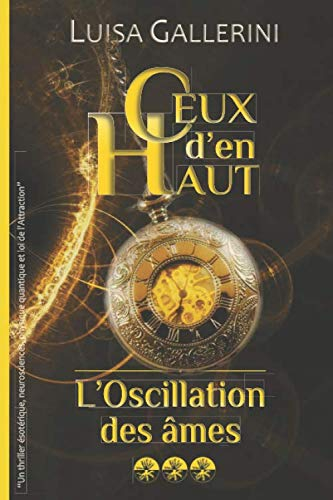 L'Oscillation des âmes: Un thriller ésotérique, neurosciences, physique quantique et loi de l'Attrac