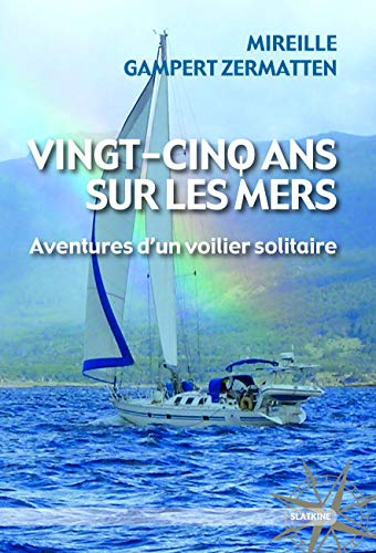 Vingt-cinq ans sur les mers : aventures d'un voilier solitaire