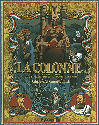 La colonne. Vol. 2. Exterminez-moi toutes ces brutes