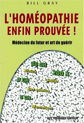 L'homéopathie enfin prouvée : médecine du futur et art de guérir