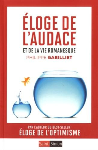 Eloge de l'audace et de la vie romanesque