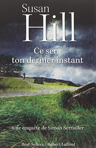 Une enquête de Simon Serrailler. Ce sera ton dernier instant