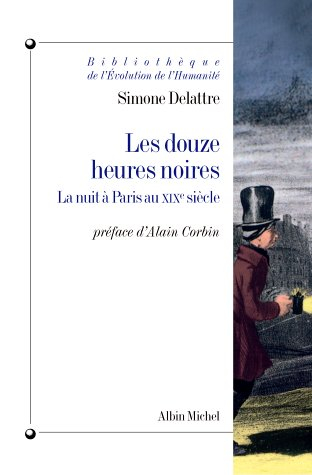 Les douze heures noires : la nuit à Paris au XIXe siècle