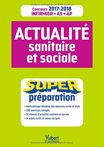 Actualité sanitaire et sociale : super préparation : concours 2017-2018 infirmier, AS, AP