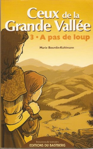 Ceux de la grande vallée. Vol. 3. A pas de loup