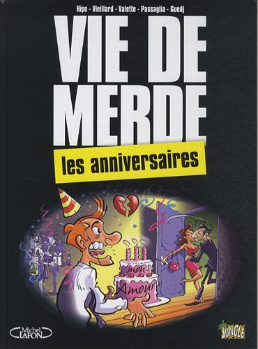 Vie de merde. Vol. 3. Les anniversaires