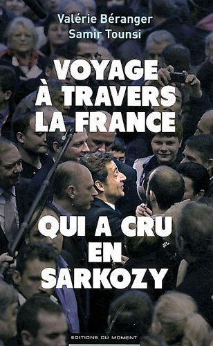 Voyage à travers la France qui a cru en Sarkozy