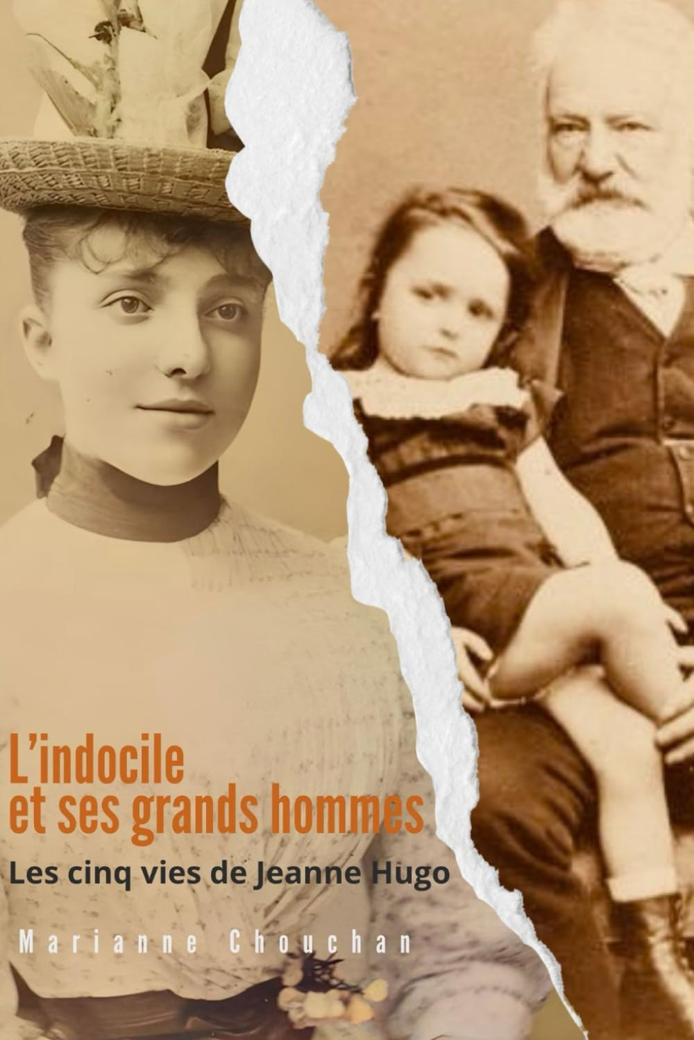 L'INDOCILE ET SES GRANDS HOMMES, LES CINQ VIES DE JEANNE HUGO: LES CINQ VIES DE JEANNE HUGO