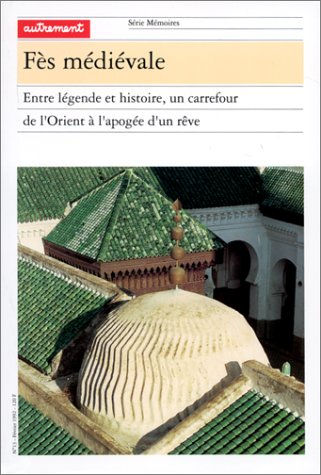 Fès médiévale : entre légende et histoire, un carrefour de l'Orient à l'apogée d'un rêve