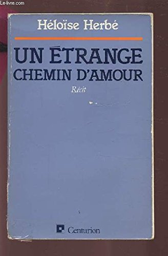 Un Etrange chemin d'amour : récit
