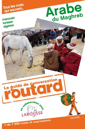 Arabe du Maghreb, marocain, tunisien, algérien : tous les mots qui sauvent... : + de 7.000 mots et e