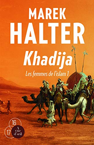 Les femmes de l'islam. Vol. 1. Khadija