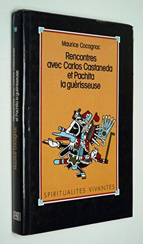Rencontres avec Carlos Castaneda et Pachita la guérisseuse