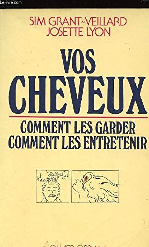vos cheveux : comment les garder, comment les embellir