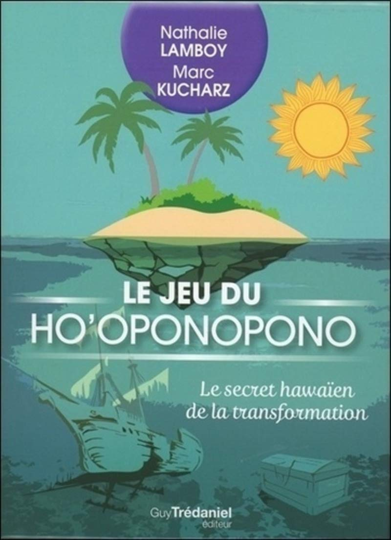 Le jeu du ho'oponopono : le secret hawaïen de la transformation