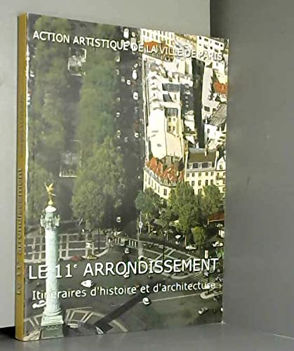 Le 11e arrondissement : itinéraires d'histoire et d'architecture