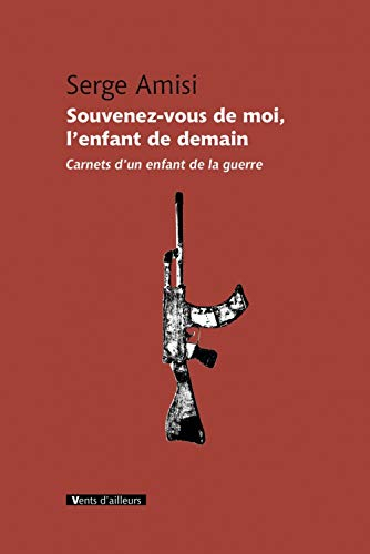Souvenez-vous de moi, l'enfant de demain : carnets d'un enfant de la guerre