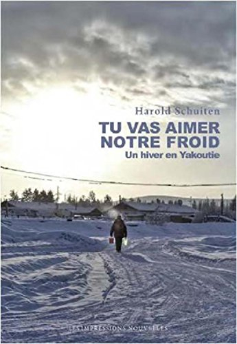 Tu vas aimer notre froid : une année en Yakoutie : récit