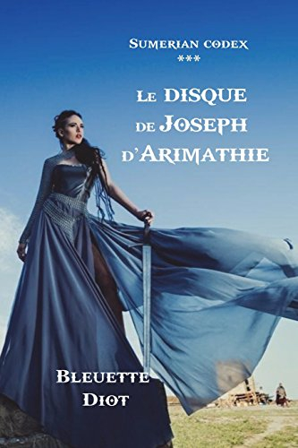 Sumerian Codex: Le disque de Joseph d'Arimathie