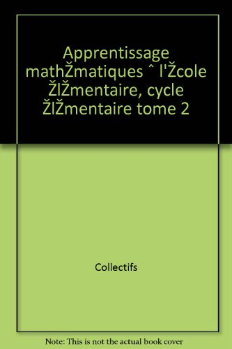 apprentissage mathématiques à l'école élémentaire, cycle élémentaire tome 2