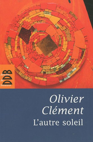L'autre soleil : quelques notes d'autobiographie spirituelle