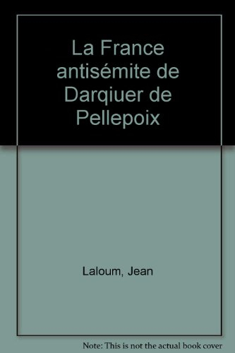 La France anti-sémite de Darquier de Pellepoix